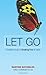 Let Go: A Buddhist Guide to Breaking Free of Habits