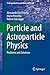 Particle and Astroparticle Physics: Problems and Solutions (Undergraduate Lecture Notes in Physics)