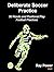 Deliberate Soccer Practice: 50 Rondo and Positional Play Football Practices