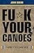Fu*k Your Canoes: Paving Your Own Path
