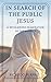 In Search of the Public Jesus: A Secularized Examination of the Gospels