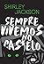 Sempre vivemos no castelo
