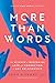 More Than Words: The Science of Deepening Love and Connection in Any Relationship
