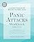 Panic Attacks Workbook: A Guided Program for Beating the Panic Trick (Panic Attacks 2nd Edition)
