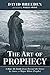 The Art of Prophecy: A How-To Guide from Beyond the Grave by Amos, a Major Minor Prophet