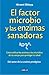 El factor microbio y las enzimas sanadoras: Cómo utilizar las enzimas y los microbios de tu cuerpo para proteger tu salud (Spanish Edition)