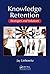 Knowledge Retention: Strategies and Solutions