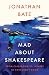 Mad about Shakespeare: From Classroom to Theatre to Emergency Room