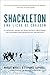 Shackleton: Uma lição de coragem: A incrível saga de dedicação e heroísmo do grande explorador da Antártida (Portuguese Edition)