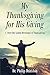 My Thanksgiving for His Giving : A Forty-Day Lenten Devotional of Thanksgiving
