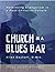 Church In a Blues Bar: Rethinking Evangelism In a Post Christian Culture