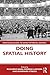 Doing Spatial History (Routledge Guides to Using Historical Sources)