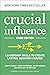 Crucial Influence, Third Edition by Joseph Grenny