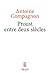 Proust entre deux siècles (Sciences humaines (H.C.)) (French Edition)