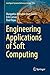 Engineering Applications of Soft Computing (Intelligent Systems Reference Library Book 129)