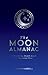 The Moon Almanac: A Month-by-Month Guide to the Lunar Year