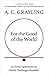 For the Good of the World: Why Our Planet's Crises Need Global Agreement Now