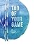 Tao of Your Game