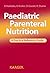 Paediatric Parenteral Nutrition: A Practical Reference Guide