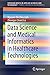 Data Science and Medical Informatics in Healthcare Technologies (SpringerBriefs in Applied Sciences and Technology)