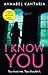 I Know You: A Novel of Suspense