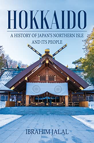 Hokkaido: A History of Japan’s Northern Isle and its People (Kindle Edition)