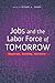Jobs and the Labor Force of...