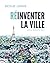 Réinventer la ville (French Edition)