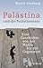 Palästina und die Palästinenser: Eine Geschichte von der Nakba bis zur Gegenwart (Beck Paperback 6062) (German Edition)