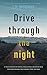 Drive Through the Night: A Poetic Memoir on Taming, Reclaiming & Becoming Wild