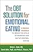 The DBT Solution for Emotional Eating: A Proven Program to Break the Cycle of Bingeing and Out-of-Control Eating