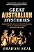 Great Australian Mysteries by Graham Seal Great Australian Mysteries by Graham Seal