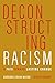 Deconstructing Racism: A Path toward Lasting Change