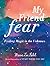 UC My Friend Fear: Finding Magic in the Unknown