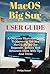 MacOS Big Sur User Guide: A Complete Illustrated Guide To Mastering The New MacOS Big Sur For Beginners, Seniors, And Advanced Users With Tips And