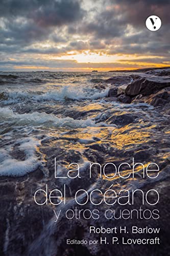 Portada de La noche del océano y otros cuentos de lo extraño: Editado por H. P. Lovecraft, de Robert H. Barlow