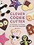Clever Cookie Cutter: How t...