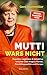 Mutti wars nicht: Populäre Legenden & kollektive Irrtümer über Angela Merkel, Flüchtlingspolitik und Europa (German Edition)