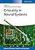 Criticality in Neural Systems (Annual Reviews of Nonlinear Dynamics and Complexity (VCH) Book 7)