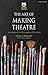 The Art of Making Theatre: ...