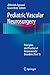Pediatric Vascular Neurosurgery: Principles and Practice of Neurovascular Disorders (Part 1)
