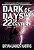 Dark Days Of The 22nd Century