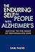 The Enduring Self in People with Alzheimer's: Getting to the Heart of Individualized Care