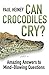 Can Crocodiles Cry?: Amazing Answers to Mind-Blowing Questions