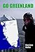 Go Greenland: Adventures on a Global Warming Frontline
