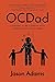 OCDad: Learning to Be a Parent With a Mental Health Disorder