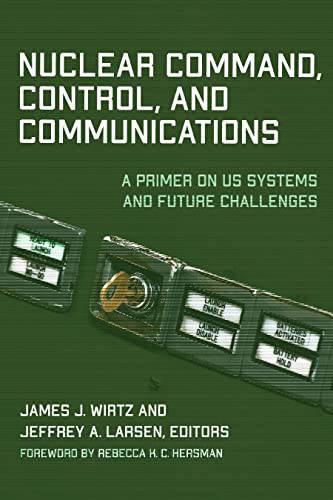 Nuclear Command, Control, and Communications: A Primer on US Systems and Future Challenges (Kindle Edition)