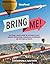 BuzzFeed: Bring Me!: The Travel-Lover’s Guide to the World’s Most Unlikely Destinations, Remarkable Experiences, and Spectacular Sights