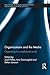 Organizations and the Media: Organizing in a Mediatized World (Routledge Studies in Management, Organizations and Society)