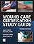 Wound Care Certification Study Guide, 3rd Edition by Jayesh B. Shah